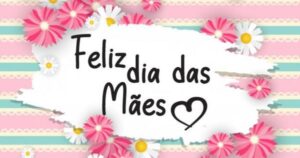 Feliz Dia das Mães