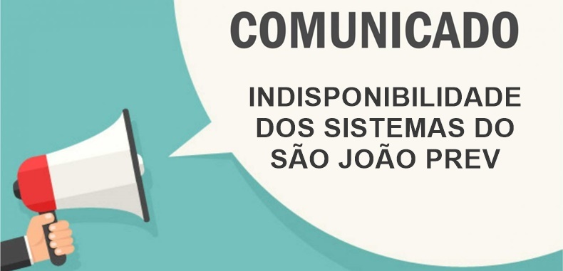 Comunicado do São João Prev: indisponibilidade dos sistemas